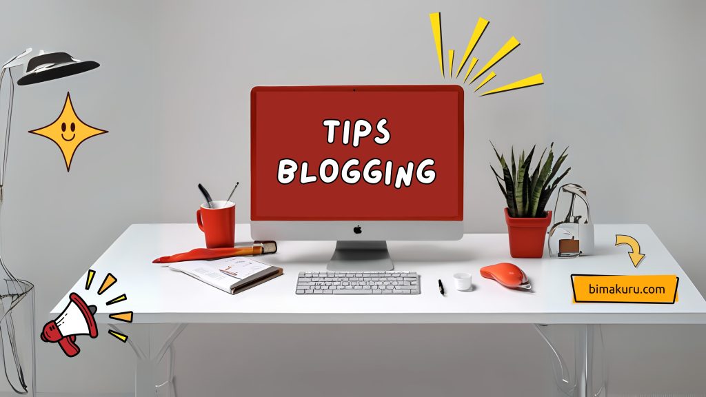 TIPS BLOGGING BIMAKURU.COM